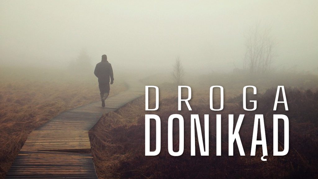 droga donikąd - droga bez Boga